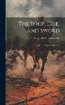 George Hughes Hepworth - The Whip, Hoe, and Sword; Or, the Gulf-Department in '63