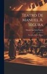 Manuel Ascensio Segura - Teatro De Manuel A. Segura: Precedido De Un Prólogo