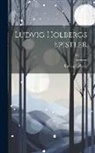 Ludvig Holberg - Ludvig Holbergs Epistler; Volume 3