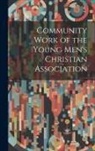 Anonymous - Community Work of the Young Men's Christian Association