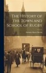 Nicholas Harris Nicolas - The History of the Town and School of Rugby