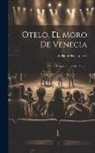 William Shakespeare - Otelo, El Moro De Venecia: Drama Trágico En Cuatro Actos