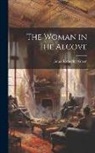 Anna Katherine Green - The Woman in the Alcove