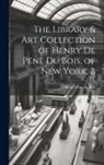 Henri Pène Du Bois - The Library & Art Collection of Henry De Pene Du Bois, of New York. B