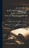 Louis François Josep Bausset-Roquefort - Mémoires Anecdotiques Sur L'interieur De Palais De Napoléon: Sur Celui De Marie-Louise, Et Sur Quelques Evénemens De L'empire, De Puis 1805 Jusqu'en 1