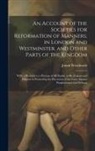 Josiah Woodward - An Account of the Societies for Reformation of Manners, in London and Westminster, and Other Parts of the Kingdom: With a Persuasive to Persons of All