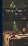 Karl Gutzkow - Through Night to Light