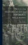 Ignacio Núñez - Noticias Históricas De La República Argentina