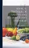 Adam Charles Girard - Manuel Pratique De L'analyse Des Alcools Et Des Spiritueux