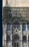 Francesco Milizia - Principj Di Architettura Civile. 3. Ed; Volume 1