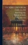 Ludwig Ettmüller - De Nibelungorum Fabula Ex Antiquae Religionis Decretis Illustranda