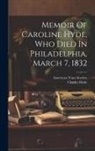Charles Hyde, American Tract Society - Memoir Of Caroline Hyde, Who Died In Philadelphia, March 7, 1832
