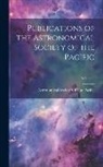 Astronomical Society of the Pacific - Publications of the Astronomical Society of the Pacific; Volume 4