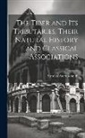 Strother Ancrum Smith - The Tiber and Its Tributaries, Their Natural History and Classical Associations