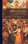 Luis González Obregón - México Viejo: Noticias Históricas, Tradiciones, Leyendas Y Costumbres