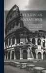 Johann Freinsheim, Titus Livius, Nicolas E Lemaire - Titus Livius Patavinus: Historiarum Ab Urbe Condita: Praef