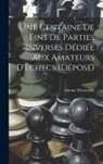 Antoine Demonchy - Une Centaine De Fins De Parties Inverses Dédiée Aux Amateurs D'Échecs (Déposé)