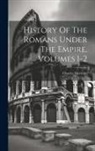 Charles Merivale - History Of The Romans Under The Empire, Volumes 1-2