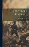 Maxime Du Camp - Les Forces Perdues
