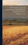 Agustin De Quinto - Novisima Quia De Labradores Jardineros, Hortelanos Y Arbolistas: Ó Tratado Práctico De Agricultura Y Economia Rural; Volume 1