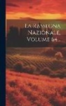 Anonymous - La Rassegna Nazionale, Volume 64