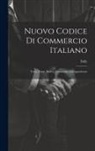 Italy - Nuovo Codice Di Commercio Italiano: Testo, Fonti, Motivi, Commenti, Giurisprudenza