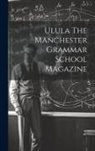 Anonymous - Ulula The Manchester Grammar School Magazine