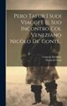 Cornelio Desimoni, Nicolò de Conti - Pero Tafur I Suoi Viaggi E Il Suo Incontro Col Veneziano Nicòlo De' Conti