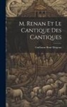 Guillaume René Meignan - M. Renan Et Le Cantique Des Cantiques