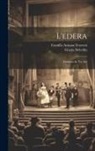 Camillo Antona-Traversi, Grazia Deledda - L'edera: Dramma In Tre Atti