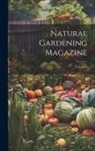 Anonymous - Natural Gardening Magazine; Volume 1