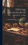 Anonymous - Official Catalogue Of Exhibitors: Universal Exposition, St. Louis, U. S. A. 1904. Division Of Exhibits ... Department B. Art