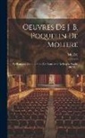 Molière - Oeuvres De J. B. Poquelin De Moliere: Le Bourgeois Gentilhomme. Les Fourberies De Scapin. Psyché (302 P.)