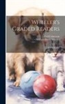Gail Calmerton, William Henry Wheeler - Wheeler's Graded Readers: A First Reader