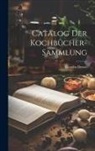 Theodor Drexel - Catalog Der Kochbücher-Sammlung