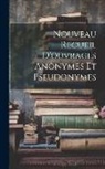Anonymous - Nouveau Recueil D'ouvrages Anonymes Et Pseudonymes