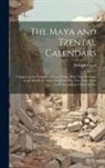 William Gates - The Maya and Tzental Calendars: Comprising the Complete Series of Days, With Their Positions in the Month for Each One of the Fifty-Two Years of the C