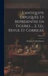 Bernard De Montfaucon - L'antiquite Expliquee Et Representee En Figures ... 2. Ed., Revue Et Corrigee; Volume 2