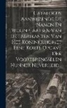 Anonymous - Catalogus Aanwijzende De Namen En Woonplaatsen Van De Fabrikanten Van Het Koninkrijk, Met Eene Korte Opgave Der Voortbrengselen Hunner Nijverheid