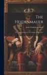 James Fenimore Cooper - The Heidenmauer: Or, the Benedictines by the Author of 'The Pilot'