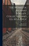 Richard Bentley, Isaac Newton - The Works of Richard Bentley, Collected and Ed. by A. Dyce