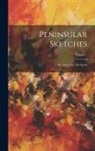 Anonymous - Peninsular Sketches: By Actors On The Scene; Volume 1
