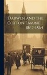 Anonymous - Darwen and the Cotton Famine ... 1862-1864