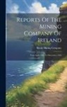 Royal Mining Company (Ireland) - Reports Of The Mining Company Of Ireland: From April, 1824 To December, 1854