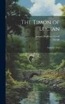 Lucian, Jotham Bradbury Sewall - The Timon of Lucian: Fritzsche's Text