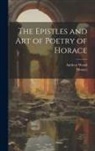 Horace, Andrew Wood - The Epistles and Art of Poetry of Horace