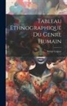 Victor Courtet - Tableau Ethnographique Du Genre Humain