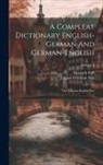 Heinrich Fick, Johann Christian Fick - A Compleat Dictionary English-german And German-english: The German-english Part; Volume 2