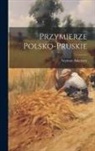 Szymon Askenazy - Przymierze Polsko-Pruskie