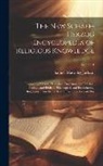 Samuel Macauley Jackson - The New Schaff-Herzog Encyclopedia of Religious Knowledge: Embracing Biblical, Historical, Doctrinal, and Practical Theology and Biblical, Theological
